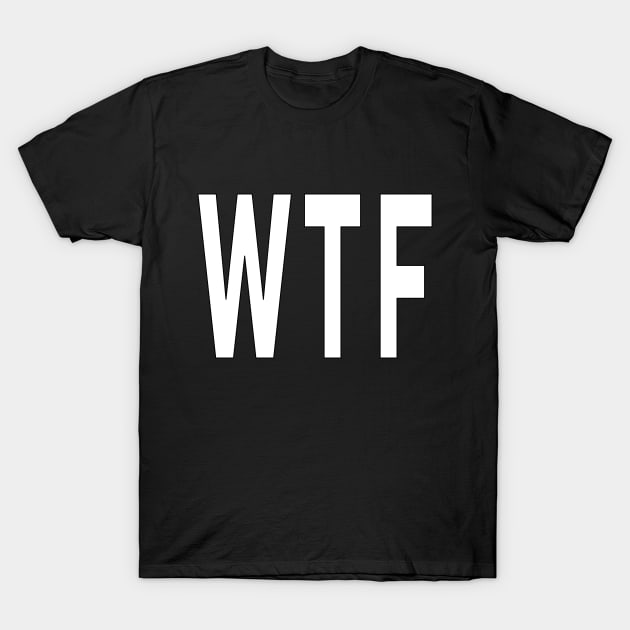 WTF T-Shirt by Thinkblots